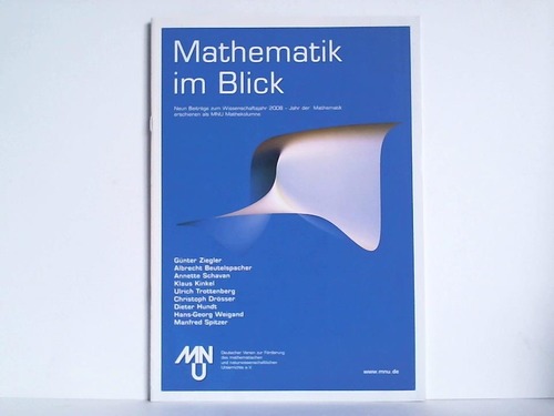 MNU Deutscher Verein zur Frderung des mathematischen und naturwissenschaftlichen Unterrichts e.V. (Hrsg.) - Mathematik im Blick. Neun Beitrge zum Wissenschaftsjahr 2008 - Jahr der Mathematik