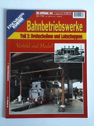 Eisenbahn-Kurier. Modell und Vorbild - EK-Special 34, 3. Quartal 1994: Bahnbetriebswerke, Teil 3: Drehscheiben und Lokschuppen. Vorbild und Modell