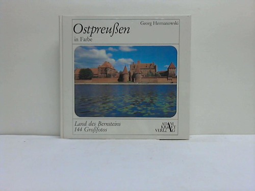 Ostpreussen - Hermannowski, Georg - Ostpreussen in Farbe. Land des Bernsteins