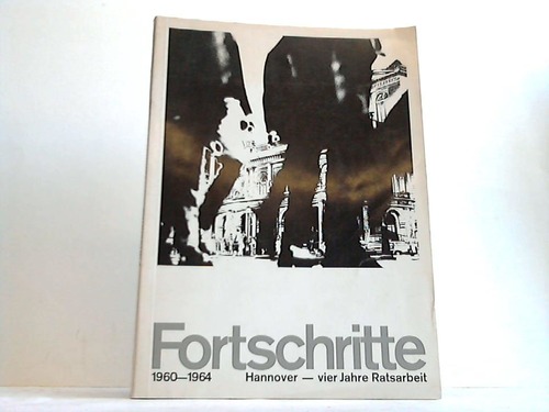 Hannover - vier Jahre Ratsarbeit 1969-1964 - Fortschritte