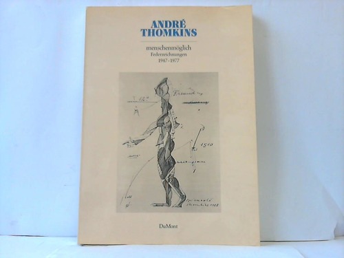 Hofmann, Werner (Hrsg.) - Andr Thomkins. Menschenmglich. Federzeichnungen 1947 - 1977