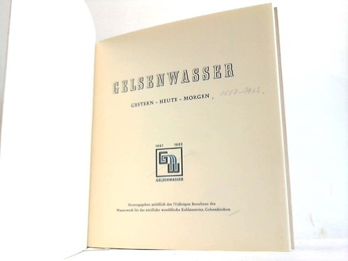 Wasserwerk Kohlenrevier, Gelsenkirchen (Hrsg.) - Gelschenwasser. Gestern - Heute - Morgen 1887-1962