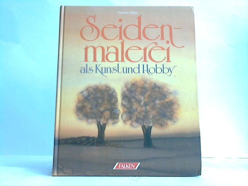 Hahn, Susanne - Seidenmalerei als Kunst und Hobby