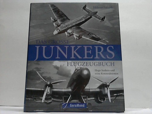 Erfurth, Helmut - Das grosse Junkers Flugzeugbuch. Hugo Junkers und seine Konstruktionen