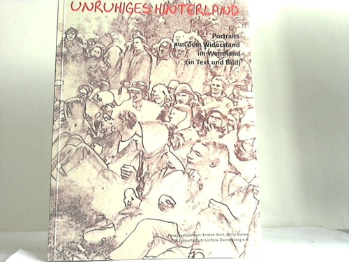 Alers, Kirsten/Banse, Philip [Hrsg.] - Unruhiges Hinterland : Portraits aus dem Widerstand im Wendland (in Text und Bild)
