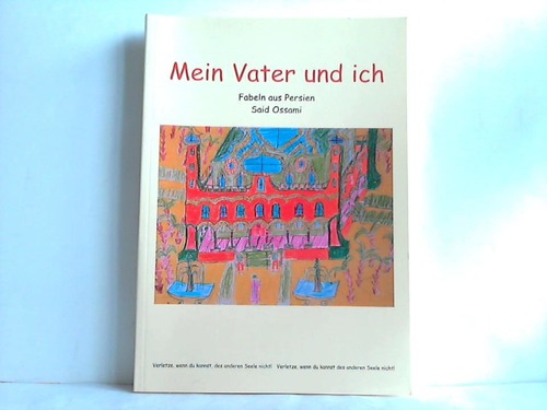 Ossami, Said - Mein Vater und ich. Fabeln aus Persien
