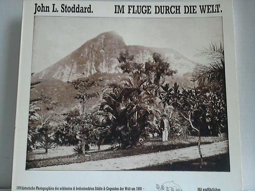 Stoddard, John L. - Im Fluge durch die Welt. 109 historische Photographien der schnsten und bedeutendsten Stdte und Gegenden der Welt um 1900. Mit ausfhrlichen Bilderluterungen zu den Tafeln