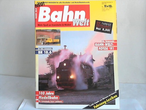 Bahn Welt - Mehr Spa an Eisenbahn & Modell. No. 11+12/91