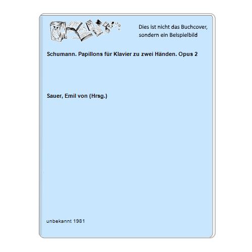 Sauer, Emil von (Hrsg.) - Schumann. Papillons fr Klavier zu zwei Hnden. Opus 2
