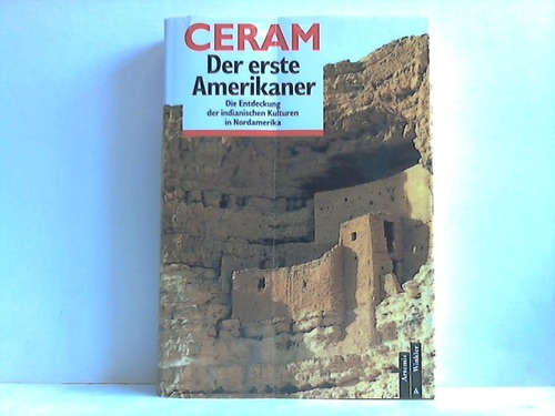 Ceram, C. W. - Der erste Amerikaner. Die Entdeckung der indianischen Kulturen in Nordamerika