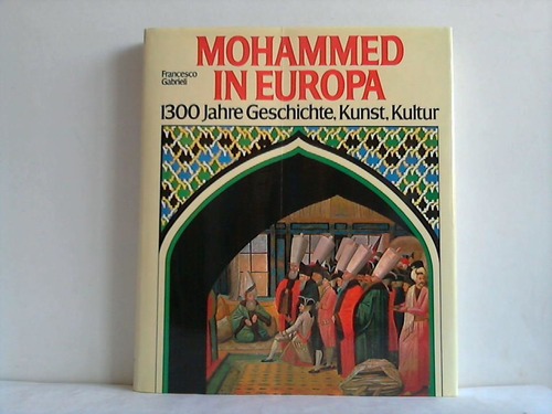 Gabrieli, Francesco (Hrsg.) - Mohammed in Europa - 1300 Jahre Geschichte, Kunst, Kultur