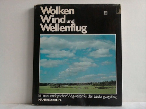 Kreipl, Manfred - Wolken, Wind und Wellenflug. Ein meteorologischer Wegweiser fr den Leistungssegelflug