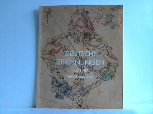 Bott, Gerhard (Hrsg) - Deutsche Zeichnungen aus einer Privatsammlung