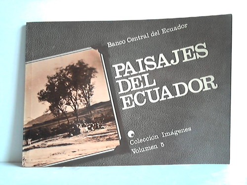 Banco Central del Ecuador (Hrsg.) - Paisaljes del Ecuador. Coleccin Martinez del Fondo Audiovisual del Archivo Histrico del Banco Central del Ecuador