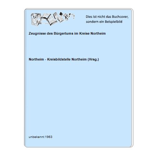 Northeim - Kreisbildstelle Northeim (Hrsg.) - Zeugnisse des Brgertums im Kreise Northeim