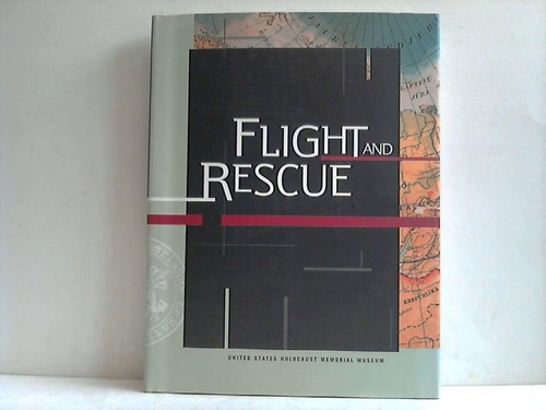 Bloomfield, Sara J. (Hrsg.) - Flight and Rescue. United States Holocaust Memorial Museum, Washington, D. C.