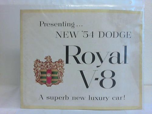 Chrysler-Corporation / Michigan (Hrsg.) - Presenting... new 54 Dodge Royal V-8. A superb new luxury car!