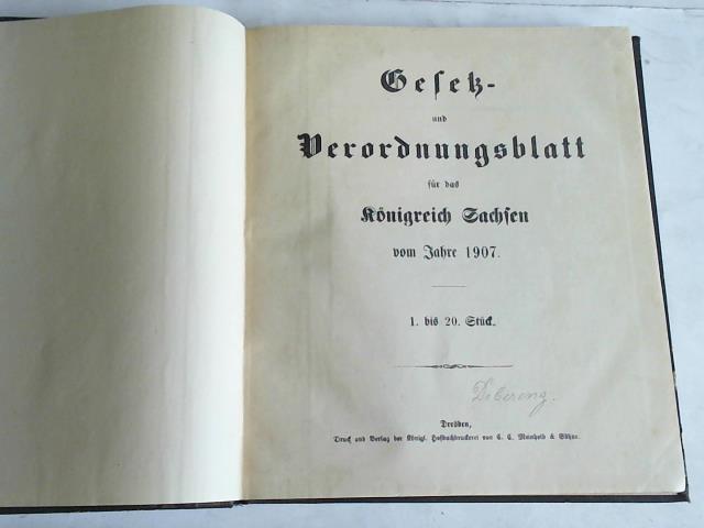 Knigreich Sachsen - Gesetz- und Verordnungsblatt fr das Knigreich Sachsen vom Jahre 1907. 1stes bis 20tes Stck