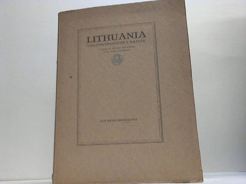 Lithuania. 'The Awakening of a Nation'. A Study of the Past and Present of the Lithuania People