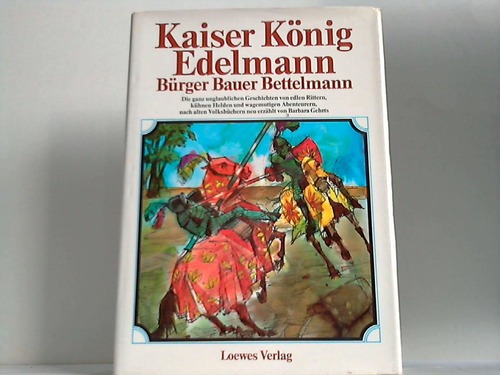 Gehrts, Barbara - Kaiser Knig Edelmann Brger Bauer Bettelmann