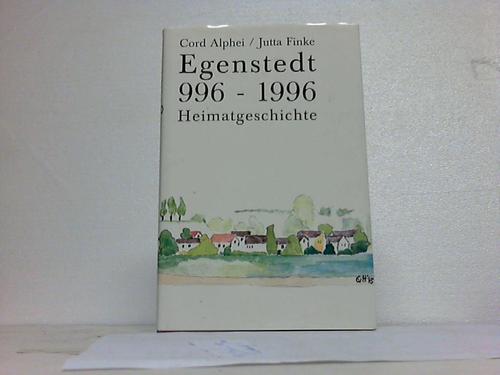 Egenstedt - Alphei, Cord / Finke, Jutta - Egenstedt 996 - 1996. Heimatgeschichte
