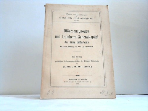 Hildesheim - Maring, Johannes - Dizeseansynoden und Domherrn-Generalkapitel des Stifts Hildesheim bis zum Anfang des XVII. Jahrhunderts