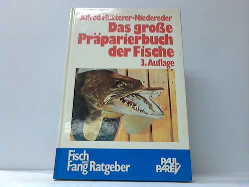 Hutterer-Niedereder, Alfred - Das groe Prparierbuch der Fische