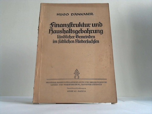 Dankmer, Hugo - Finanzstruktur und Haushaltsgebahrung lndlicher Gemeinden im sdlichen Niedersachsen