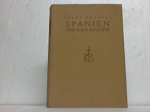 Kuypers, Franz - Spanien, wie ichs erlebte. Eine Wanderfahrt durch seine Kulturen