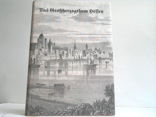 Hessen - Das Groherzogthum Hessen in malerischen Original Ansichten. 2 Bnde in einem