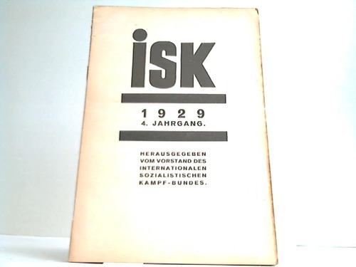 Eichler, Willi (Hrsg.) - ISK. Mitteilungsblatt des Internationalen Sozialistischen Kampf-Bundes. 4. Jahrgang 1929 in 12 Heften