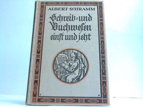 Schramm, Albert - Schreib- und Buchwesen einst und jetzt