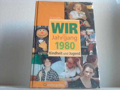 Staffen, Daniel - Wir vom Jahrgang 1980. Kindheit und Jugend
