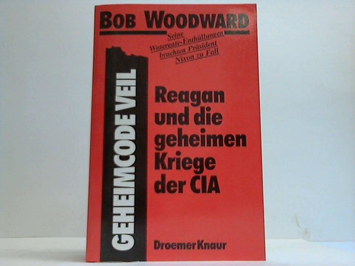 Woodward, Bob - Geheimcode VEIL. Reagan und die geheimen Kriege der CIA