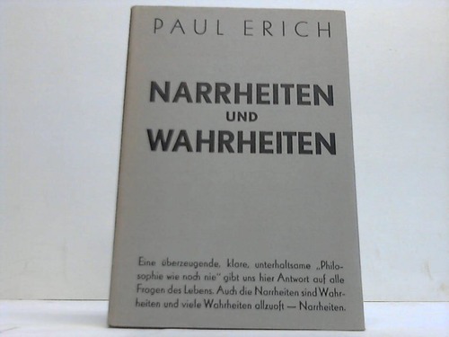 Erich, Paul - Narrheiten und Wahrheiten