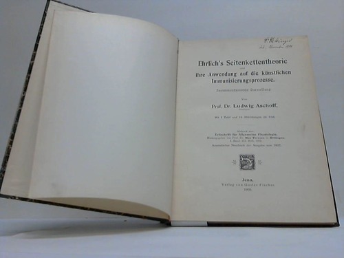 Aschoff, Ludwig - Ehrlich`s Seitenkettentheorie und ihre Anwendung auf die knstlichen Immunisierungsprozesse. Zusammenfassende Darstellung