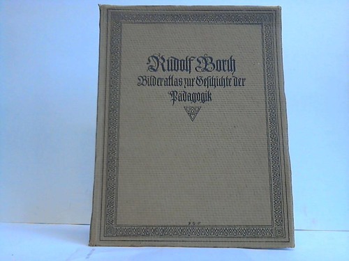 Borch, Rudolf (Hrsg.) - Bilderatlas zur Geschichte der Pdagogik. Mit begleitendem Text, chronologischer bersicht und Bcherkunde