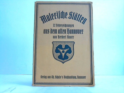 Hannover - Knorr, Herbert - Malerische Sttten. 12 Federzeichnungen aus dem alten Hannover