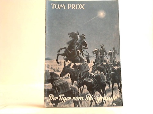 Tom Prox Abenteuer aus dem Wilden Westen und der weiten Welt, Heft 39 - Der Tiger vom Rio Grande erzhlt von Gordon Kenneth
