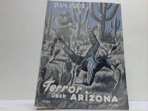 Tom Prox Abenteuer aus dem Wilden Westen und der weiten Welt, Heft 46 - Terror ber Arizona erzhlt von Gordon Kenneth
