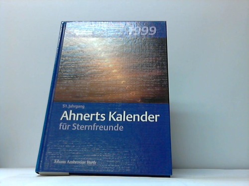 Burkhardt, G. / Schmadel, L. / Neckel, T. (Hrsg.) - Ahnerts Kalender fr Sternfreunde 1999. Kleines astronomisches Jahrbuch