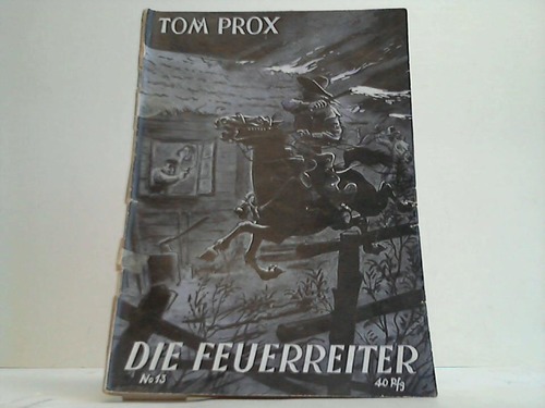 Tom Prox Abenteuer aus dem Wilden Westen und der weiten Welt, Heft 13 - Die Feuerreiter. Wie Tom Prox ein geheimnisvolles Ereignis aufklrt
