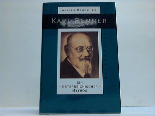 Rauscher, Walter - Karl Renner. Ein sterreichischer Mythos