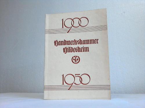 Handwerkskammer Hildesheim (Hrsg.) - Geschftsbericht Handwerkskammer. 1. April 1900 bis 31. Mrz 1950