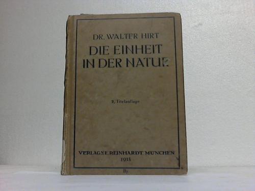 Hirt, Walter - Die Einheit in der Natur. Eine naturwissenschaftlich-psychologische Studie. 2 Bnde in einem