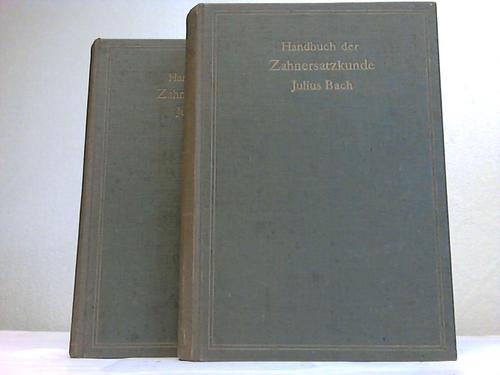 Bach, Julius (Hrsg.) - Handbuch der Zahnersatzkunde. 2 Bnde