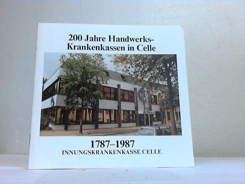 Celle - Innungskrankenkasse (Hrsg.) - 200 Jahre Innungskrankenkasse Celle 1787 - 1987