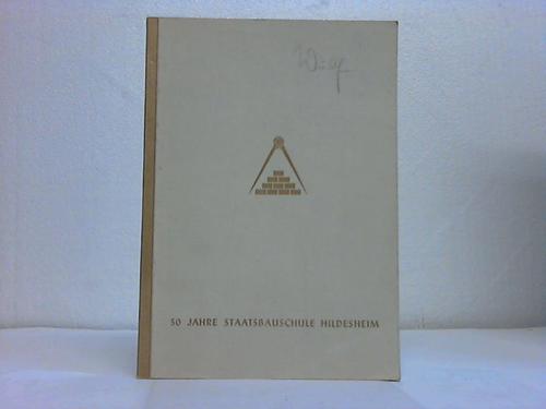 Staatsbauschule, Altherrenverband der (Hrsg.) - Festschrift zur 50. Jahrfeier der Staatsbauschule Hildesheim 1900-1950