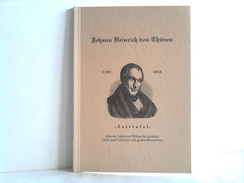 Bartz, Rolf-Peter / Krger, Horst / Mohr, Hans-Joachim - Johann Heinrich von Thnen 1783 bis 1850 - Zeittafel ber das Leben und Wirken des genialen Land- und Volkswirts und groen Humanisten