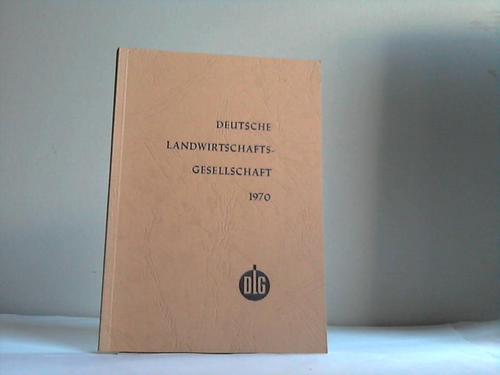 Deutsche Landwirtschafts-Gesellschaft (Hrsg.) - Deutsche Landwirtschafts-Gesellschaft 1970